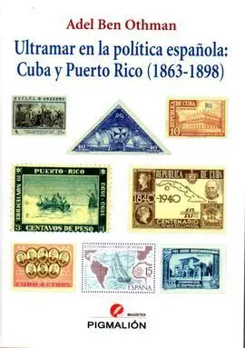 Ultramar en la Política Española: Cuba y Puerto Rico (1863-1898)