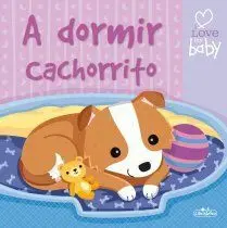 I Love My Baby. A Dormir Cachorrito
