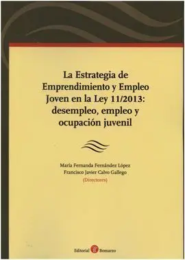 La Estrategia de Emprendimiento y Empleo Joven Ley 11/2013: Desempleo, Empleo y
