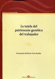 La Tutela del Patrimonio Genético del Trabajador
