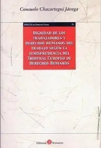 Dignidad de los Trabajadores y Derechos Humanos del Trabajo Según la Jurisprudencia del Tribunal Europeo de Derechos Humanos