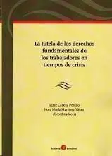 La Tutela de los Derechos Fundamentales de los Trabajadores en Tiempos de Crisis