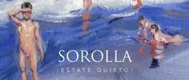 Sorolla, ¡Estate Quieto!