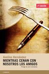 MIENTRAS CENAN CON NOSOTROS LOS AMIGOS (3ª ED.)