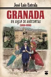 Granada, un Siglo de Anecdotas (1890-1990)