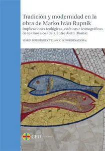 Tradición y Modernidad en la Obra de Marko Iván Rupnik.