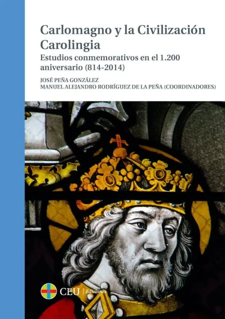 Carlomagno y la Civilización Carolingia. Estudios Conmemorativos en el 1. 200 Ani