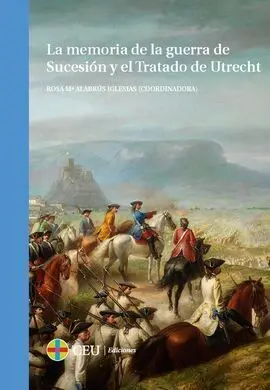 La Memoria de la Guerra de Sucesión y el Tratado de Utrecht