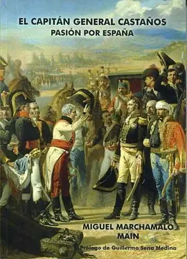 El Capitán General Castaños: Pasión por España