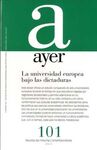 AYER 101. LA UNIVERSIDAD EUROPEA BAJO LAS DICTADURAS