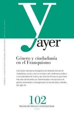 Revista Ayer Nº102. Genero y Ciudadania en el Franquismo