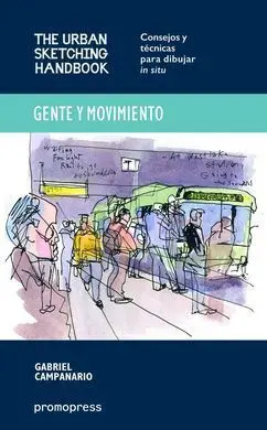Gente y Movimiento/The Urban Sketching Hanbook