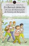 EN BERNAT DETECTIU I ELS OUS DE TITANOSAURE DE L ESTANY DE BANYOLES