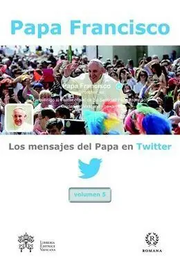 Los Mensajes del Papa en Twitter, Vol. 5