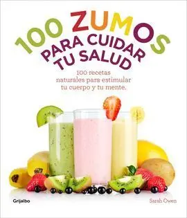 100 Zumos para Cuidar tu Salud