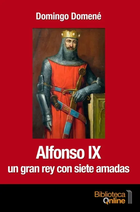 Alfonso Ix. Un Gran Rey con Siete Amadas