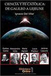 CIENCIA Y FE CATOLICA: DE GALILEO A LEJEUNE