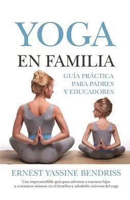 Yoga en Familia. Guía Práctica para Padres y Educadores