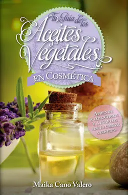 Tu Guía de los Aceites Vegetales en Cosmética