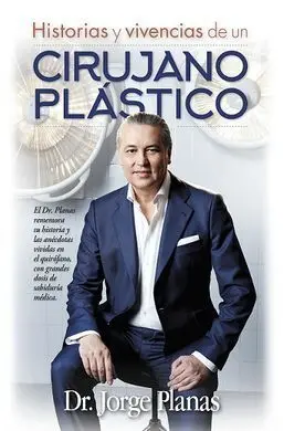 Historias y Anecdotas de un Cirujano Plástico