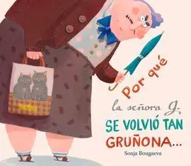 Por qué la Señora G. Se Volvió Tan Gruñona?...