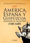 AMERICA, ESPAÑA Y GUIPUZCOA DURANTE EL SIGLO XVI (1500-1600)