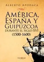 America, España y Guipuzcoa Durante el Siglo Xvi (1500-1600)