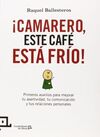 ¡CAMARERO, ESTE CAFÉ ESTÁ FRÍO!