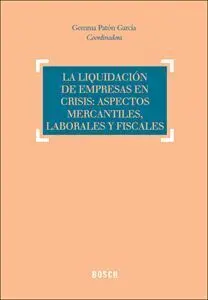 La Liquidación de Empresas en Crisis: Aspectos Mercantiles, Laborales y Fiscales