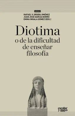 Diotima, o de la Dificultad de Enseñar Filosofía