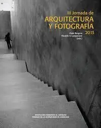 Iii Jornada de Arquitectura y Fotografia 2013