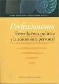 Perfeccionismo. Entre la Etica Politica y la Autonomía Personal