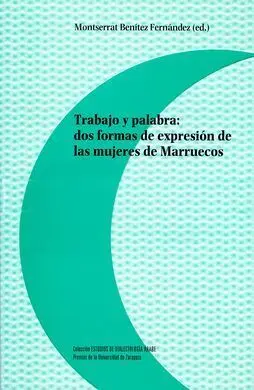 Trabajo y Palabra: Dos Formas de Expresión de las Mujeres de Marruecos