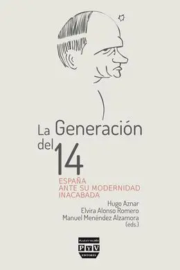 La Generación del 14. España Ante Su Modernidad Inacabada