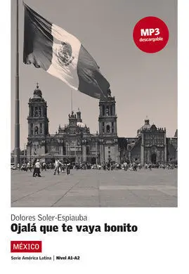 Ojalá que te Vaya Bonito. Serie América Latina. Libro + Mp3