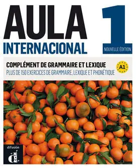 Aula Internacional 1. Nueva Edición (A1). Complément de Grammaire Et Lexique