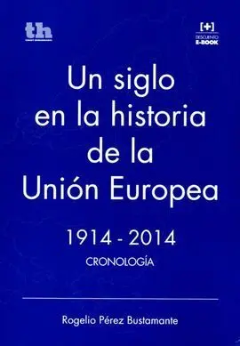 Un Siglo en la Historia de la Union Europea 1914-2014