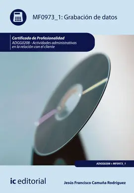 Grabación de Datos. Adgg0208 - Actividades Administrativas en la Relación con el