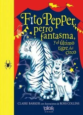 Fito Pepper Perro Fantasma y el Último Tigre del Circo