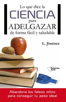 Lo que Dice la Ciencia para Adelgazar de Forma Fácil y Saludable