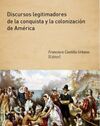 DISCURSOS LEGITIMADORES DE LA CONQUISTA Y LA COLONIZACIÓN