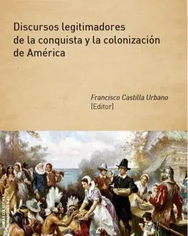 Discursos Legitimadores de la Conquista y la Colonización