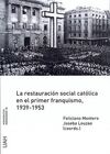 LA RESTAURACIÓN SOCIAL CATÓLICA EN EL PRIMER FRANQUISMO, 1939-1953