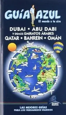 Guía Azul Dubai, Abu Dabi y Demas Emiratos Arabes Qatar. Bahrein y Omán