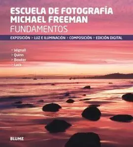 Fundamentos. Escuela de Fotografía Michael Freeman