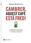 CAMBRER, AQUEST CAFÈ ESTÀ FRED!