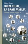 JORDI PUJOL, LA GRAN FAMÍLIA