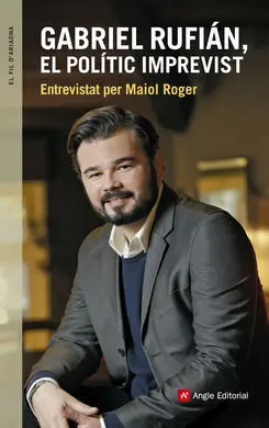 Gabriel Rufián, el Polític Imprevist