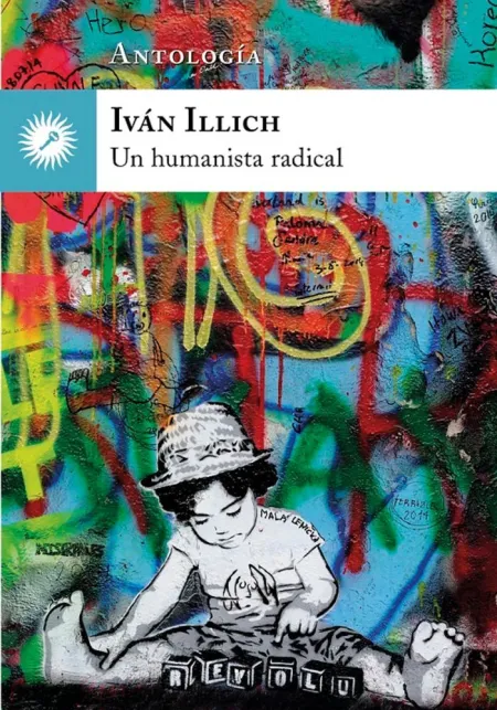 Iván Illich, un Humanista Radical