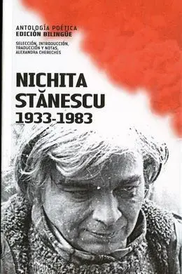 Nichita Stanescu 1933-1983. Antología Poética (Edición Bilingüe)